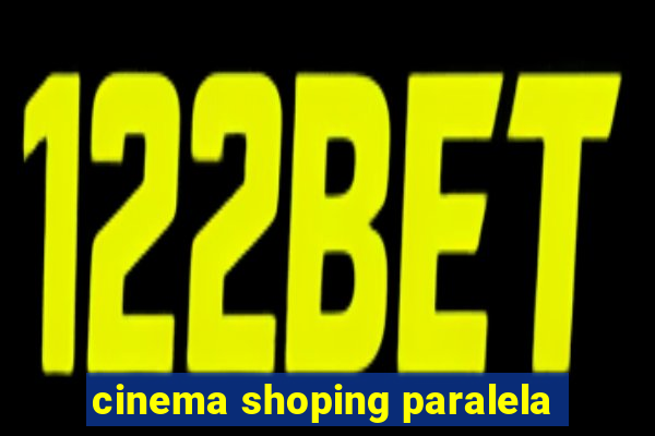 cinema shoping paralela